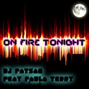 on fire tonight DJ Patsan feat Paula Terry